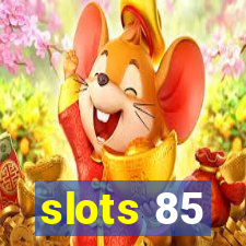 slots 85